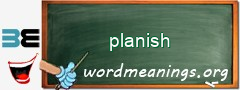 WordMeaning blackboard for planish